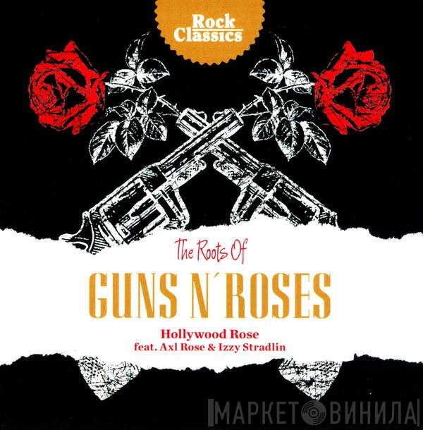 Hollywood Rose Feat. Axl Rose & Izzy Stradlin  - The Roots Of Guns N' Roses
