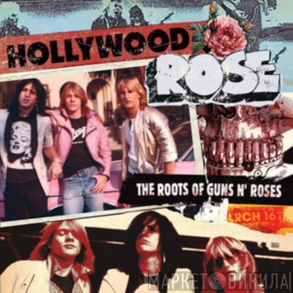 Hollywood Rose - The Roots Of Guns N' Roses