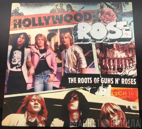 Hollywood Rose  - The Roots Of Guns N' Roses