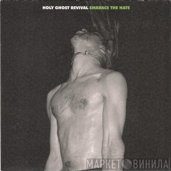 Holy Ghost Revival - Embrace The Hate