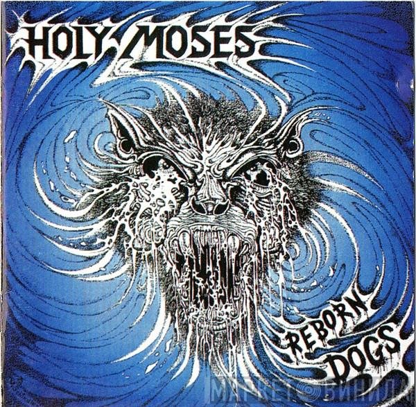 Holy Moses   - Reborn Dogs
