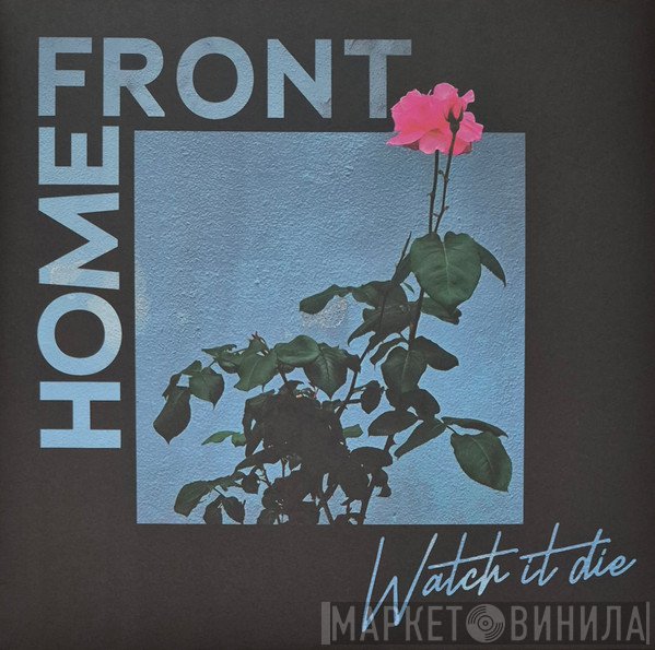 Home Front  - Watch It Die