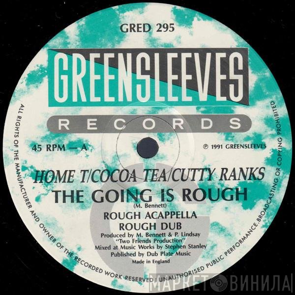 Home T / Cocoa Tea / Cutty Ranks  - The Going Is Rough