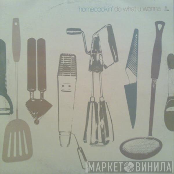 Homecookin' - Do What U Wanna