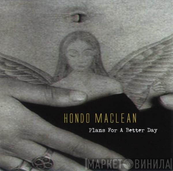 Hondo Maclean - Plans For A Better Day