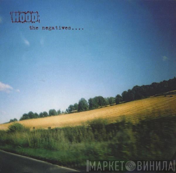 Hood  - The Negatives....