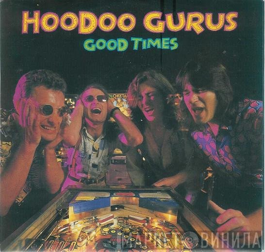 Hoodoo Gurus  - Good Times