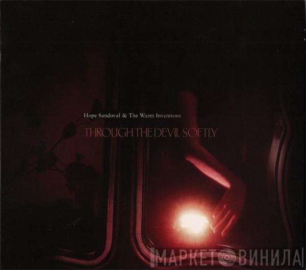Hope Sandoval &amp; The Warm Inventions - Through The Devil Softly