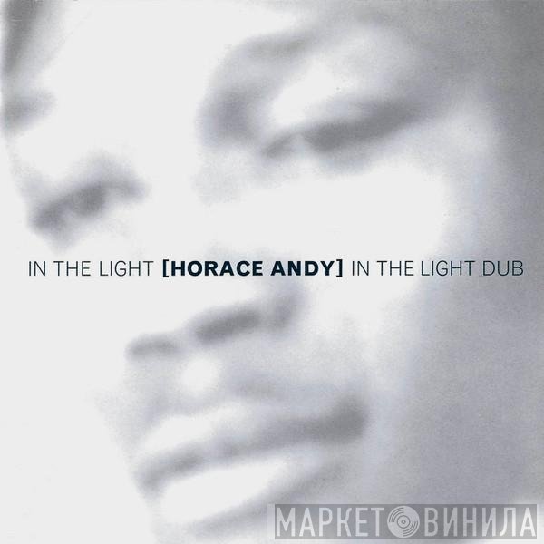 Horace Andy  - In The Light / In The Light Dub