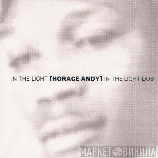 Horace Andy  - In The Light / In The Light Dub