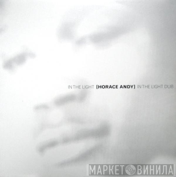 Horace Andy  - In The Light / In The Light Dub
