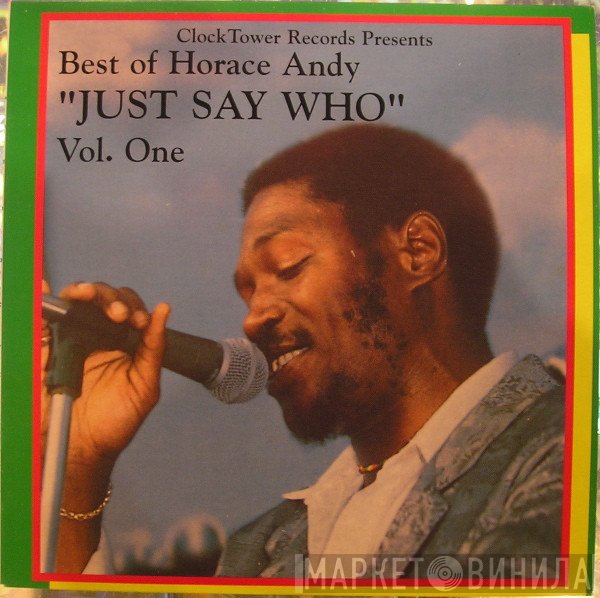 Horace Andy - Best Of Horace Andy Volume 1 - Just Say Who