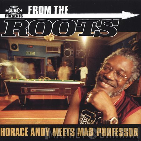 Horace Andy Meets Mad Professor  - From The Roots