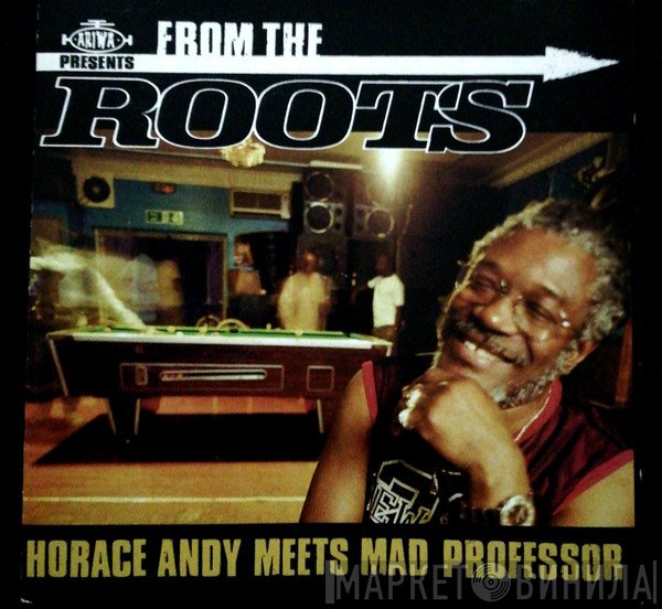 Horace Andy Meets Mad Professor  - From The Roots