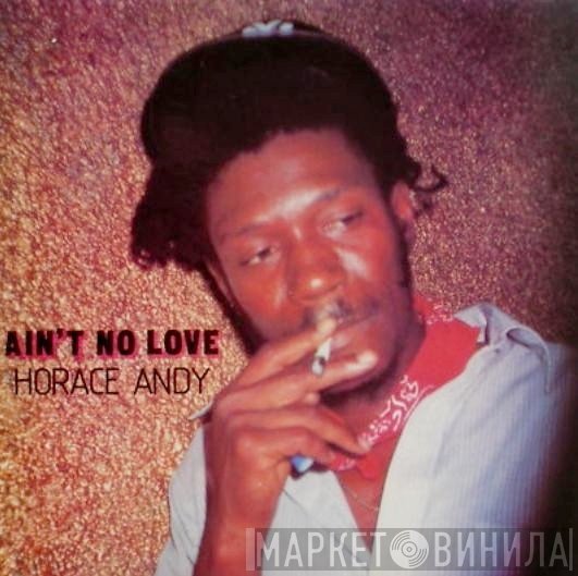 Horace Andy, Tad's All Stars - Ain't No Love