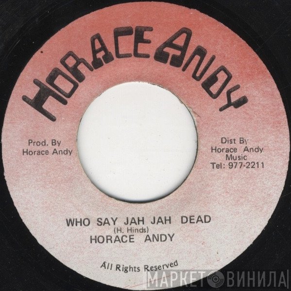 Horace Andy - Who Say Jah Jah Dead
