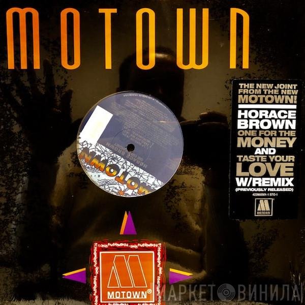 Horace Brown - One For The Money / Taste Your Love