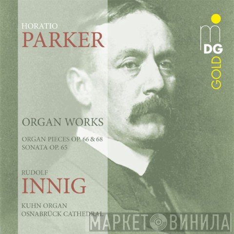 Horatio William Parker, Rudolf Innig - Organ Works