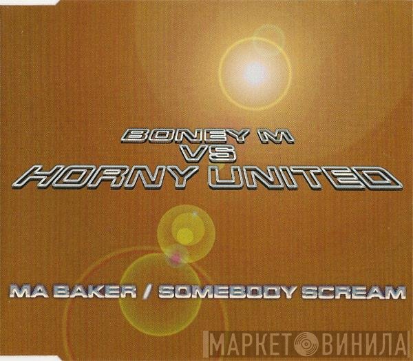 Horny United, Boney M. - Ma Baker / Somebody Scream