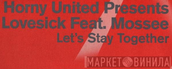 Horny United Presents Lovesick Feat. Mossee  - Let's Stay Together