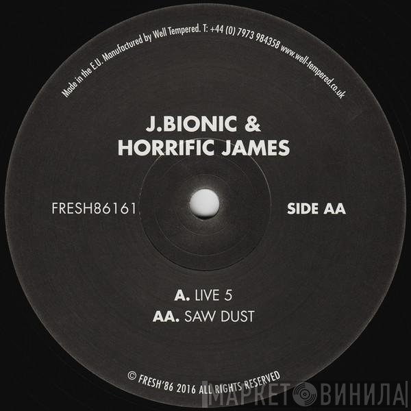 Horrific James, J.Bionic - Live 5 / Saw Dust