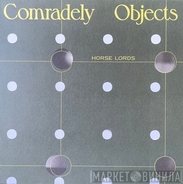 Horse Lords  - Comradely Objects
