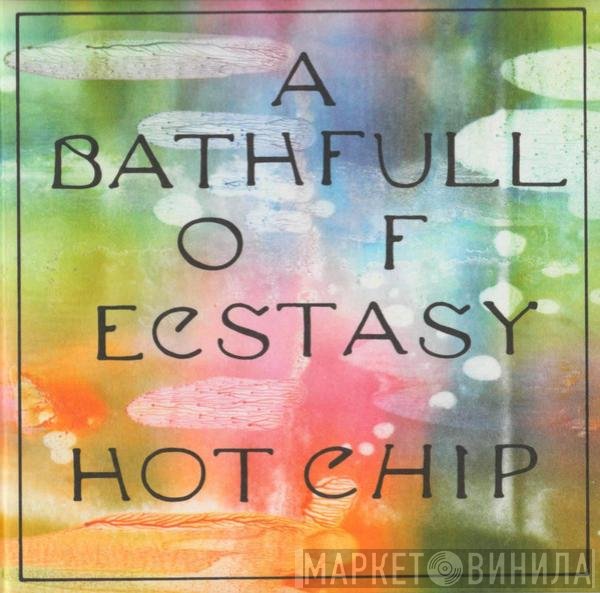 Hot Chip  - A Bath Full Of Ecstasy