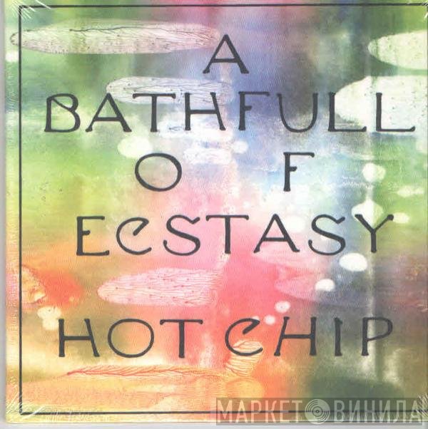 Hot Chip  - A Bath Full Of Ecstasy