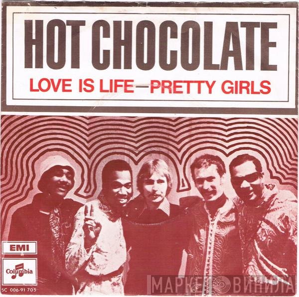 Hot Chocolate - Love Is Life / Pretty Girls