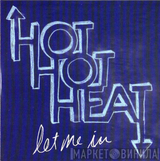 Hot Hot Heat  - Let Me In