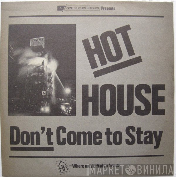 Hot House - Don't Come To Stay