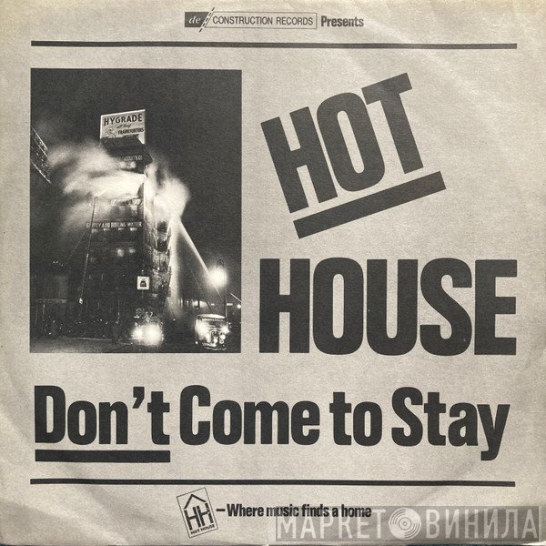 Hot House - Don't Come To Stay