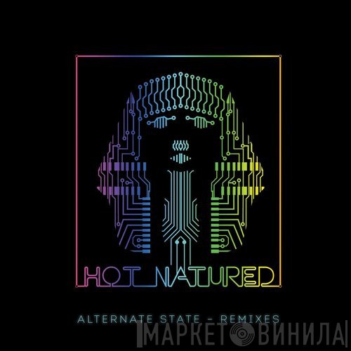 Hot Natured  - Alternate State - Remixes