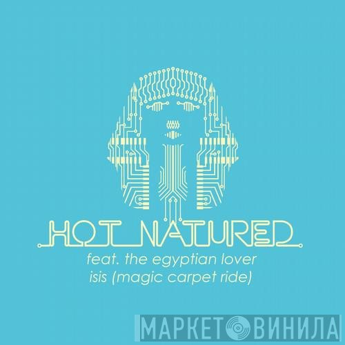 Hot Natured Feat. Egyptian Lover  - Isis (Magic Carpet Ride)
