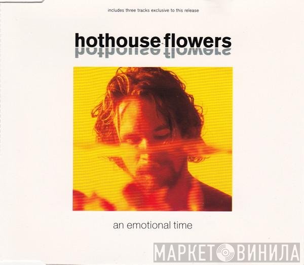 Hothouse Flowers - An Emotional Time