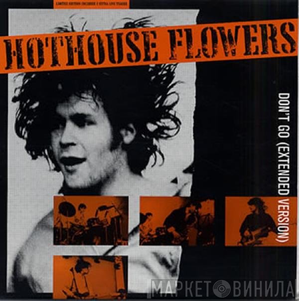 Hothouse Flowers - Don't Go