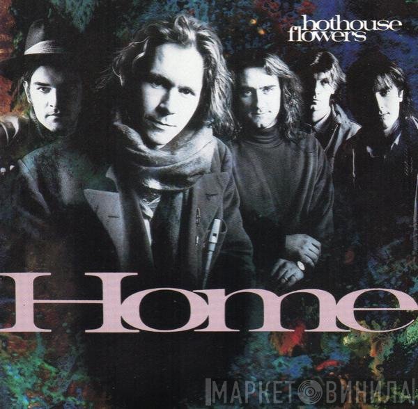 Hothouse Flowers  - Home