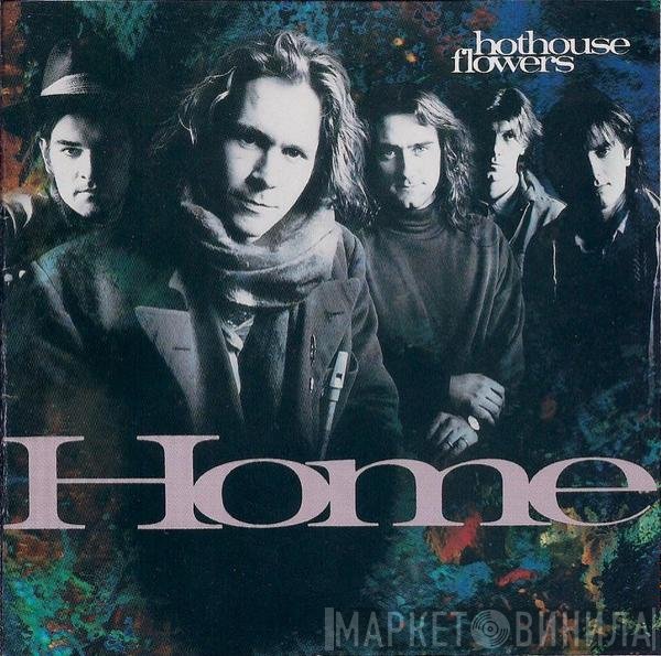 Hothouse Flowers  - Home