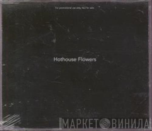 Hothouse Flowers  - Hothouse Flowers