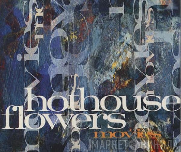 Hothouse Flowers - Movies