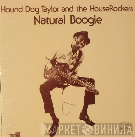 Hound Dog Taylor & The House Rockers  - Natural Boogie