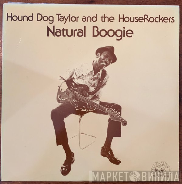 Hound Dog Taylor & The House Rockers  - Natural Boogie