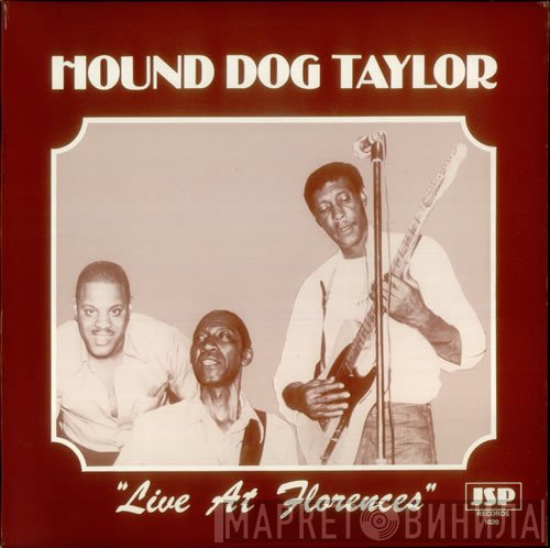 Hound Dog Taylor  - Live At Florences