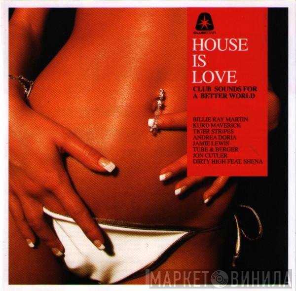  - House Is Love - Club Sounds For A Better World