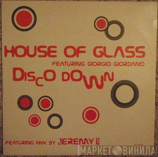 House Of Glass Featuring Giorgio Giordano  - Disco Down