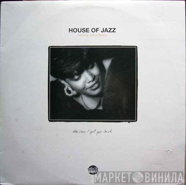 House Of Jazz Featuring Jolynn Murray  - How Can I Get You Back