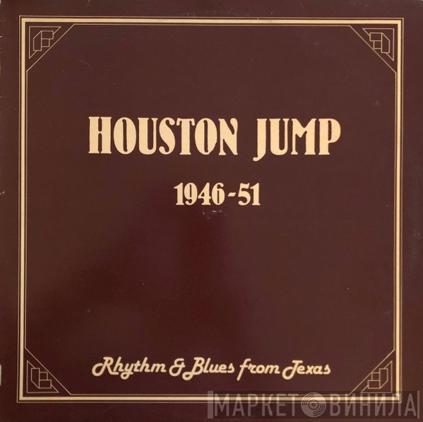  - Houston Jump (1946-51 Rhythm & Blues From Texas)