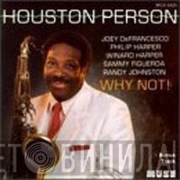 Houston Person  - Why Not!