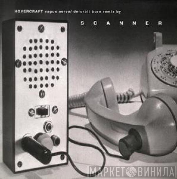 Hovercraft, Scanner - Vagus Nerve / De-Orbit Burn