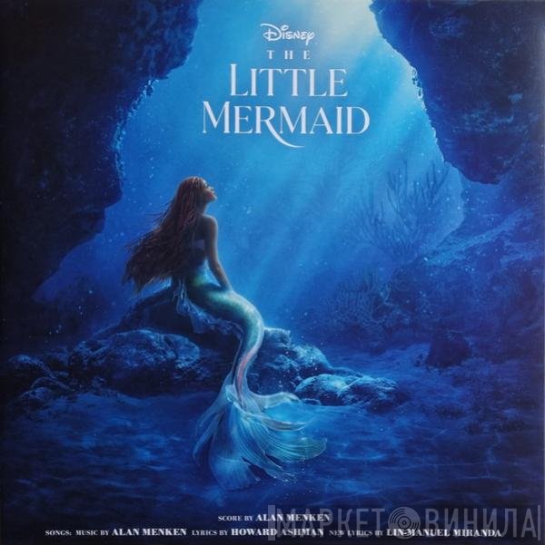 Howard Ashman, Alan Menken, Lin-Manuel Miranda - The Little Mermaid